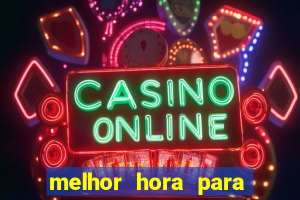 melhor hora para jogar fortune touro